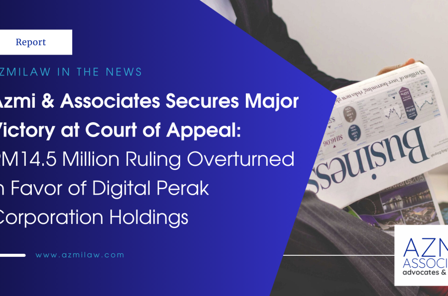 Azmi & Associates Secures Major Victory at Court of Appeal: RM14.5 Million Ruling Overturned in Favor of Digital Perak Corporation Holdings