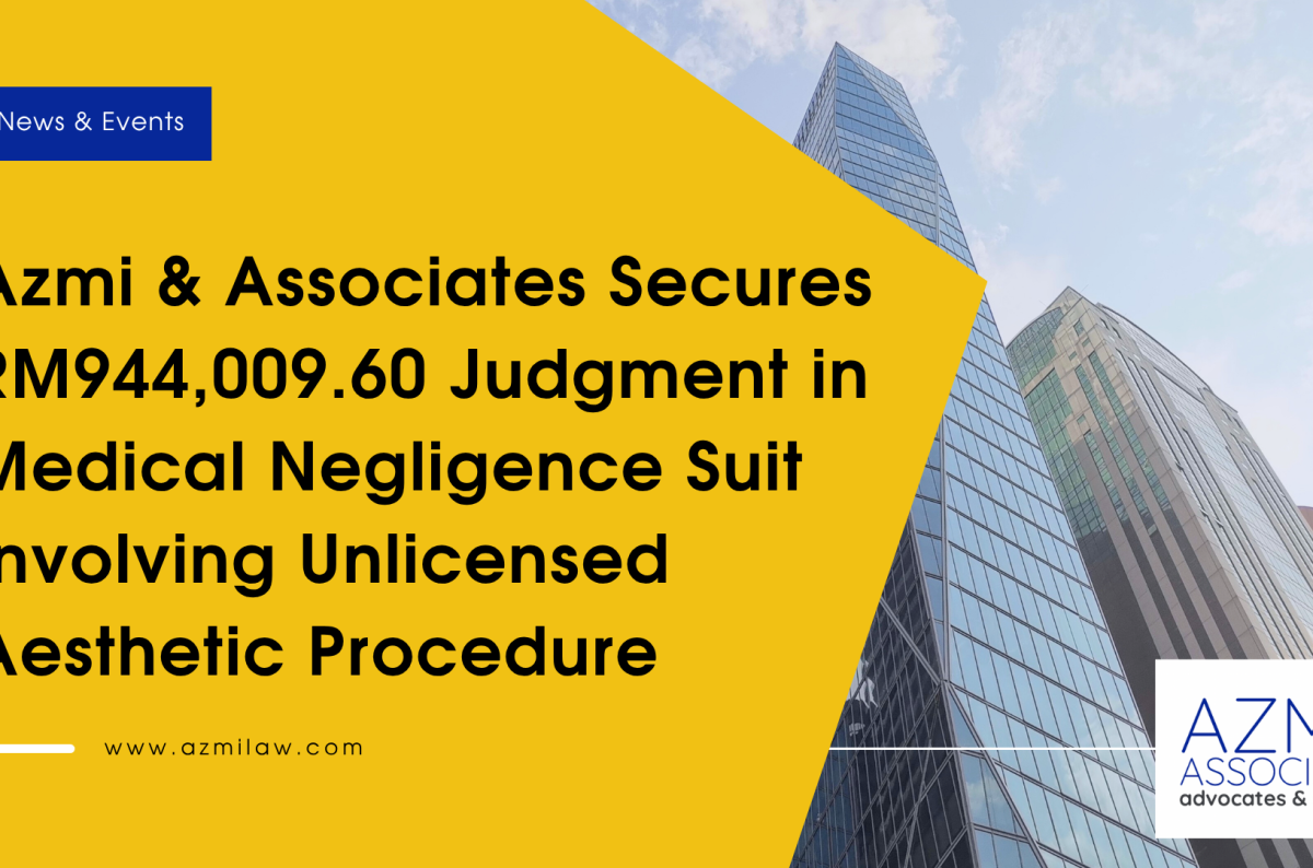 [Announcement LinkedIn] Azmi & Associates Secures RM944,009.60 Judgment in Medical Negligence Suit Involving Unlicensed Aesthetic Procedure